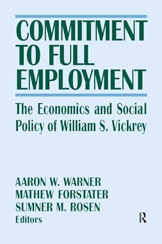 Stock image for Commitment to Full Employment The Economics and Social Policy of William S. Vickrey for sale by Ann Becker
