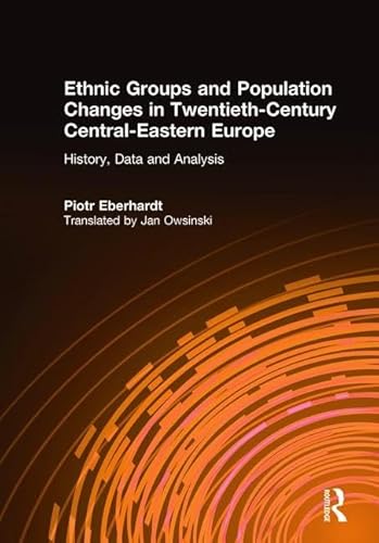 Imagen de archivo de Ethnic Groups and Population Changes in Twentieth Century Eastern Europe: History, Data and Analysis a la venta por Chiron Media