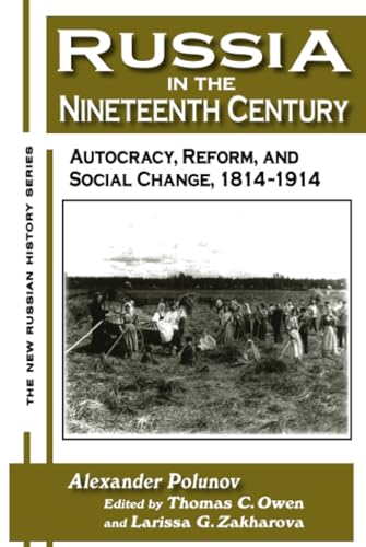 9780765606716: Russia in the Nineteenth Century: Autocracy, Reform, and Social Change, 1814-1914 (THE NEW RUSSIAN HISTORY)