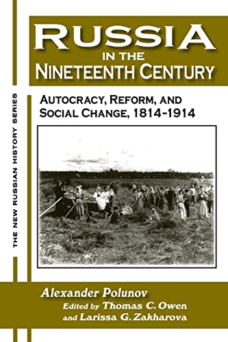 Russia in the Nineteenth Century: Autocracy, Reform, and Social Change, 1814-1914 (New Russian History) - Polunov, A. I. U.