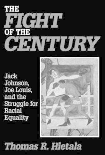 Stock image for The Fight of the Century: Jack Johnson, Joe Louis and the Struggle for Racial Equality : Jack Johnson, Joe Louis and the Struggle for Racial Equality for sale by Better World Books