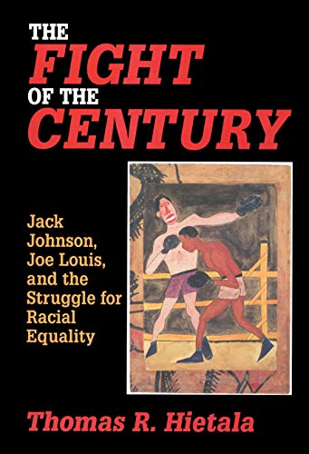 Stock image for The Fight of the Century: Jack Johnson, Joe Louis, and the Struggle for Racial Equality for sale by One Planet Books