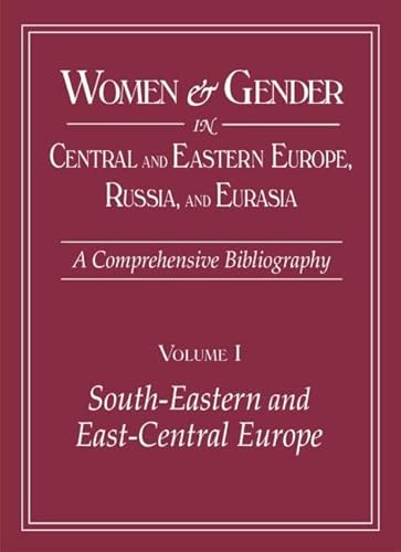 Imagen de archivo de Women & Gender in Central And Eastern Europe, Russia, And Eurasia: A Comprehensive Bibliography (2 Volume Set) (v. 1) a la venta por HPB-Red