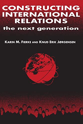 Beispielbild fr Constructing International Relations: The Next Generation (International Relations in a Constructed World): The Next Generation: The Next Generation zum Verkauf von WorldofBooks