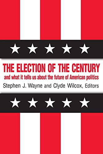 Stock image for The Election of the Century: The 2000 Election and What it Tells Us About American Politics in the New Millennium: The 2000 Election and What it Tells Us About American Politics in the New Millennium for sale by Blackwell's