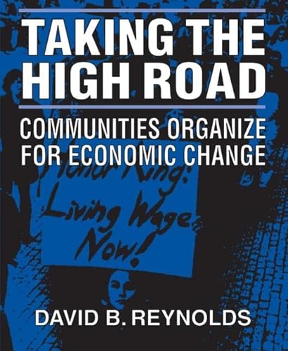 Beispielbild fr Taking the High Road: Communities Organize for Economic Change : Communities Organize for Economic Change zum Verkauf von Better World Books: West
