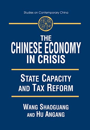 Beispielbild fr The Chinese Economy in Crisis: State Capacity and Tax Reform zum Verkauf von Blackwell's