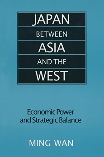 Imagen de archivo de Japan Between Asia and the West: Economic Power and Strategic Balance (East Gate Book) a la venta por Chiron Media