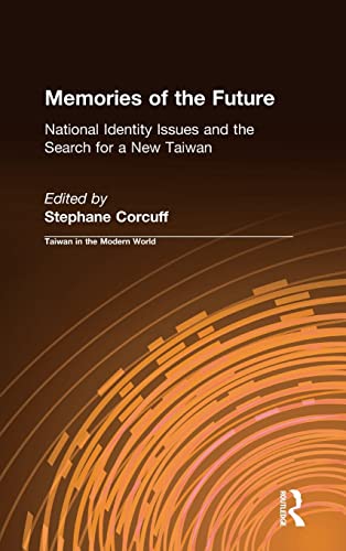 Stock image for Memories of the Future: National Identity Issues and the Search for a New Taiwan (Taiwan in the Modern World) for sale by RWL GROUP  (Booksellers)