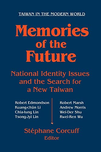 Imagen de archivo de Memories of the Future: National Identity Issues and the Search for a New Taiwan (Taiwan in the Modern World (M.E. Sharpe Paperback)) a la venta por Chiron Media