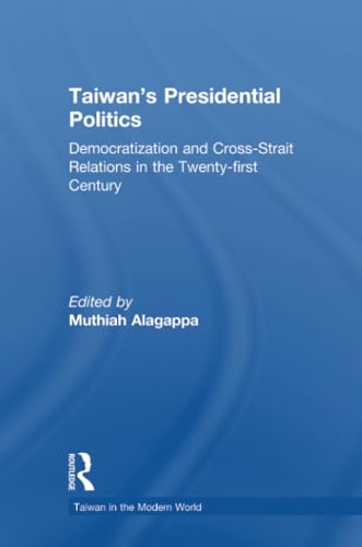 Imagen de archivo de Taiwan's Presidential Politics: Democratization and Cross-strait Relations in the Twenty-first Century (Taiwan in the Modern World (M.E. Sharpe Paperback)) (East Gate Books) a la venta por Chiron Media