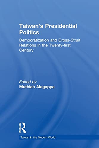 Stock image for Taiwan's Presidential Politics: Democratization and Cross-strait Relations in the Twenty-first Century (Taiwan in the Modern World (M.E. Sharpe Paperback)) (East Gate Books) for sale by Chiron Media