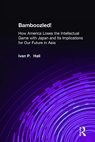 Stock image for Bamboozled! : How America Loses the Intellectual Game with Japan and Its Implications for Our Future in Asia for sale by Better World Books