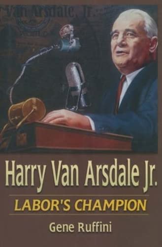Imagen de archivo de Harry Van Arsdale, Jr.: Labor's Champion: Labor's Champion a la venta por SecondSale