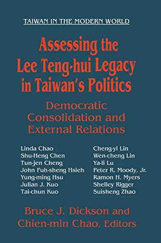 Stock image for Assessing the Lee Teng-hui Legacy in Taiwan's Politics: Democratic Consolidation and External Relations for sale by Blackwell's