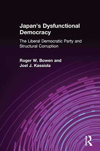 9780765611024: Japan's Dysfunctional Democracy: The Liberal Democratic Party and Structural Corruption: The Liberal Democratic Party and Structural Corruption