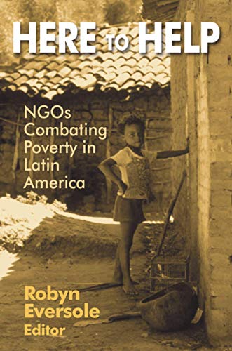 Imagen de archivo de Here to Help: NGOs Combating Poverty in Latin America a la venta por Chiron Media
