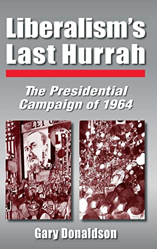 Beispielbild fr Liberalism's Last Hurrah : The Presidential Campaign of 1964 zum Verkauf von Better World Books