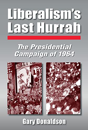 Imagen de archivo de Liberalism's Last Hurrah: The Presidential Campaign of 1964 a la venta por SecondSale