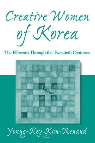 Stock image for Creative Women of Korea: The Fifteenth Through the Twentieth Centuries (East Gate Books) for sale by BooksRun