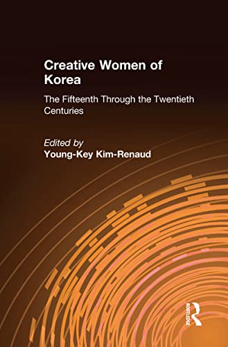 Stock image for Creative Women of Korea: The Fifteenth Through the Twentieth Centuries for sale by Alplaus Books