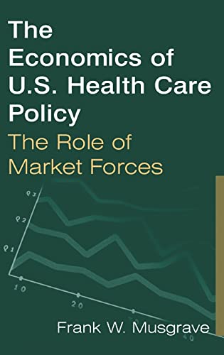 Stock image for The Economics of U.S. Health Care Policy: The Role of Market Forces for sale by Chiron Media