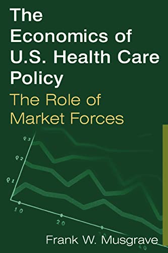 Stock image for The Economics of U.S. Health Care Policy: The Role of Market Forces: The Role of Market Forces for sale by HPB-Red