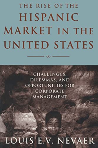 Stock image for The Rise of the Hispanic Market in the United States: Challenges, Dilemmas, and Opportunities for Corporate Management for sale by ThriftBooks-Atlanta