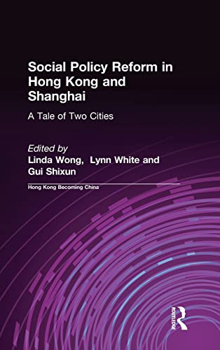 Stock image for Social policy reform in Hong Kong and Shanghai: A tale of two cities (Hong Kong Becoming China) for sale by Cotswold Internet Books