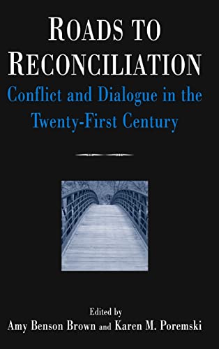 9780765613332: Roads to Reconciliation: Conflict and Dialogue in the Twenty-first Century: Conflict and Dialogue in the Twenty-first Century