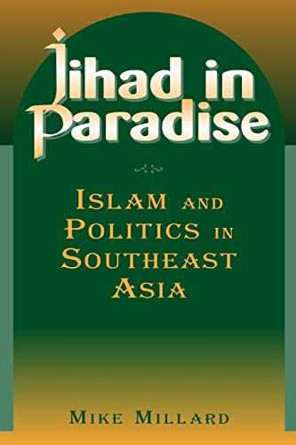 Imagen de archivo de Jihad in Paradise: Islam and Politics in Southeast Asia: Islam and Politics in Southeast Asia a la venta por Blackwell's