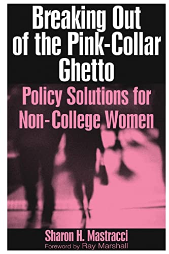 Stock image for Breaking Out of the Pink-Collar Ghetto: Policy Solutions for Non-College Women for sale by Chiron Media