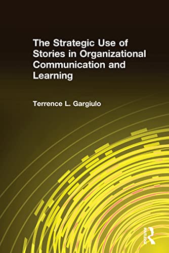 9780765614124: The Strategic Use of Stories in Organizational Communication and Learning