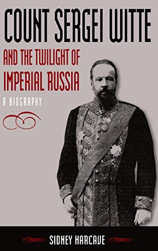 9780765614223: Count Sergei Witte and the Twilight of Imperial Russia: A Biography