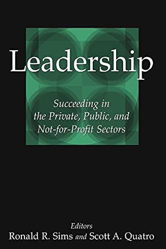 Imagen de archivo de Leadership: Succeeding in the Private, Public, and Not-For-profit Sectors : Succeeding in the Private, Public, and Not-For-profit Sectors a la venta por Better World Books