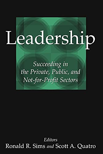 Stock image for Leadership: Succeeding in the Private, Public, and Not-For-profit Sectors : Succeeding in the Private, Public, and Not-For-profit Sectors for sale by Better World Books