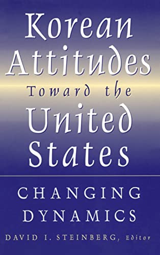 Imagen de archivo de Korean Attitudes Toward the United States: Changing Dynamics a la venta por Chiron Media