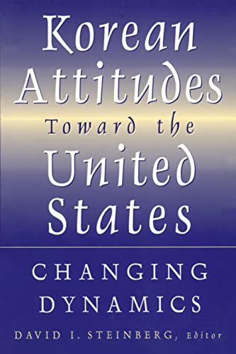 Beispielbild fr Korean Attitudes Toward the United States: Changing Dynamics zum Verkauf von Blackwell's