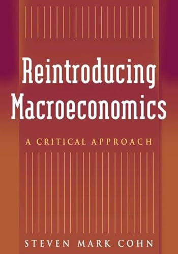 Imagen de archivo de Reintroducing Macroeconomics: A Critical Approach: A Critical Approach a la venta por HPB-Red