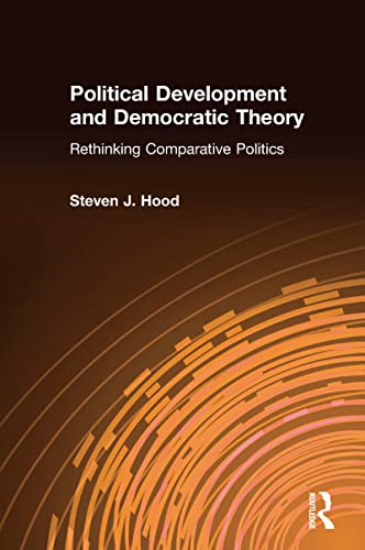 9780765614667: Political Development and Democratic Theory: Rethinking Comparative Politics