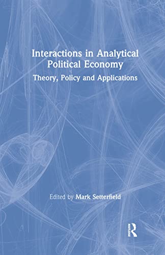 Imagen de archivo de Interactions in Analytical Political Economy: Theory, Policy, and Applications: Theory, Policy, and Applications a la venta por THE SAINT BOOKSTORE