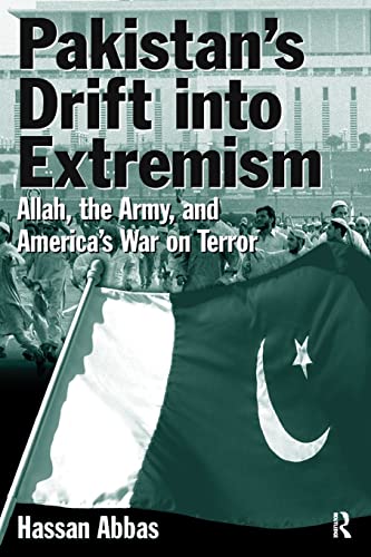 9780765614971: Pakistan's Drift into Extremism: Allah, the Army, and America's War on Terror (East Gate Book)