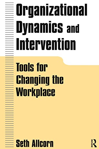 Stock image for Organizational Dynamics and Intervention: Tools for Changing the Workplace for sale by cornacres