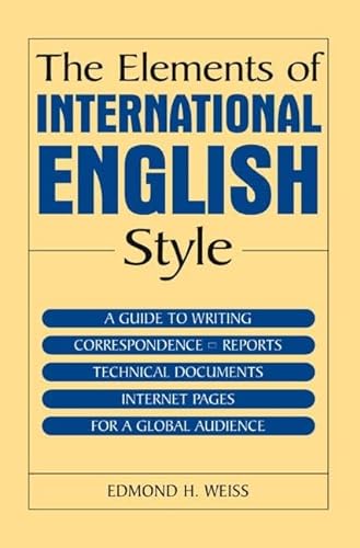Beispielbild fr The Elements of International English Style : A Guide to Writing Correspondence, Reports, Technical Documents, and Internet Pages for a Global Audience zum Verkauf von Better World Books