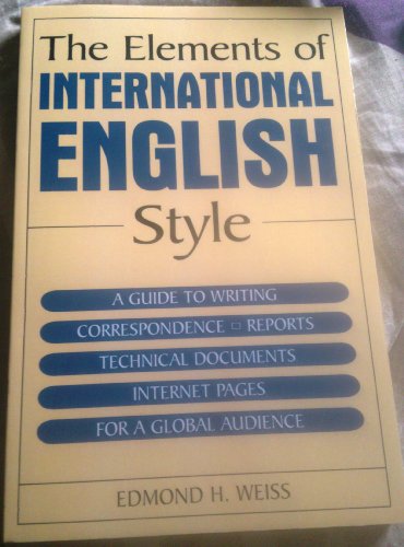 9780765615725: The Elements of International English Style: A Guide to Writing Correspondence, Reports, Technical Documents, and Internet Pages for a Global Audience
