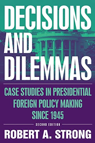 Imagen de archivo de Decisions and Dilemmas: Case Studies in Presidential Foreign Policy Making Since 1945 a la venta por HPB-Red