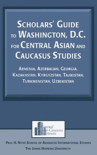 9780765615794: Scholars' Guide To Washington, D.C. For Central Asian And Caucasus Studies: Armenia, Azerbaijan, Georgia, Kazakhstan, Kyrgyzstan, Tajikistan, Turkmenistan, Uzbekistan