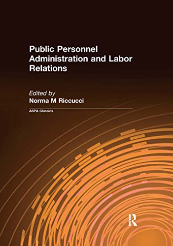 Public Personnel Administration and Labor Relations (ASPA Classics) (9780765616807) by Riccucci, Norma M.