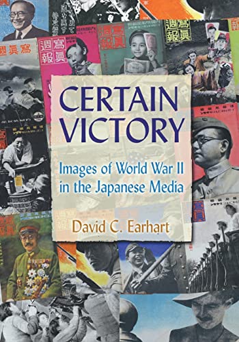 

Certain Victory: Images of World War II in the Japanese Media: Images of World War II in the Japanese Media (Japan and the Modern World)