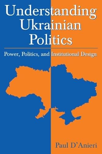 Imagen de archivo de Understanding Ukrainian Politics: Power, Politics, and Institutional Design a la venta por 3rd St. Books